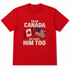 Dear Canada We Hate Him Too political graphic tee red front flat lay