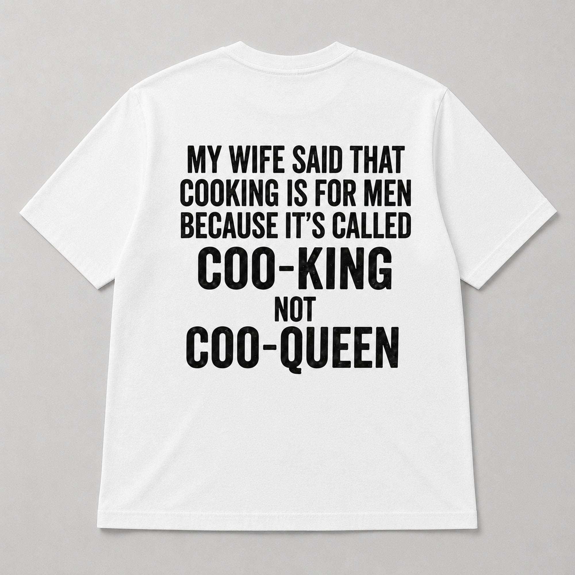 My Wife Said Cooking Is for Men funny back print graphic tee white back flat lay