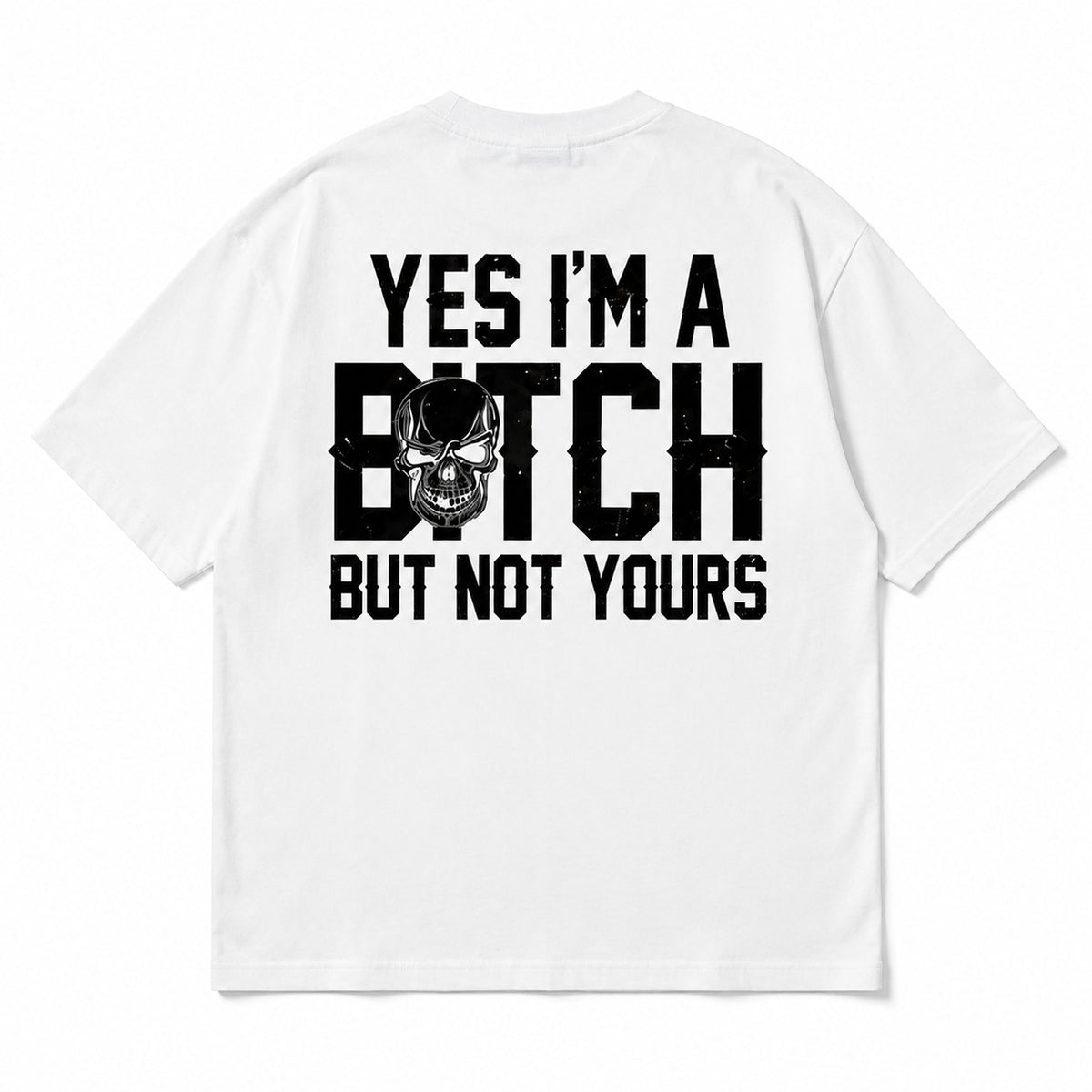 Yes I'm a Bitch but Not Yours skull graphic tee white back flat lay