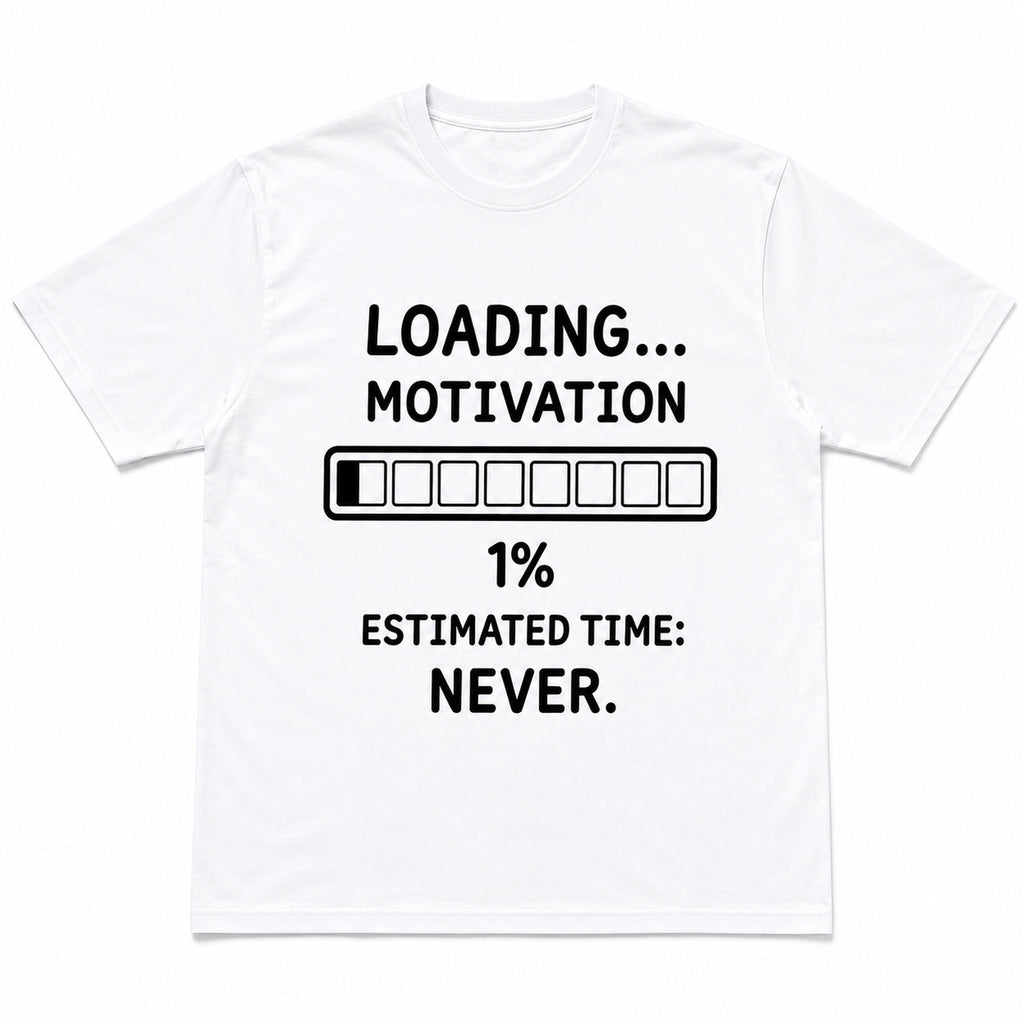 Loading Motivation Funny Graphic Tee white front flat lay