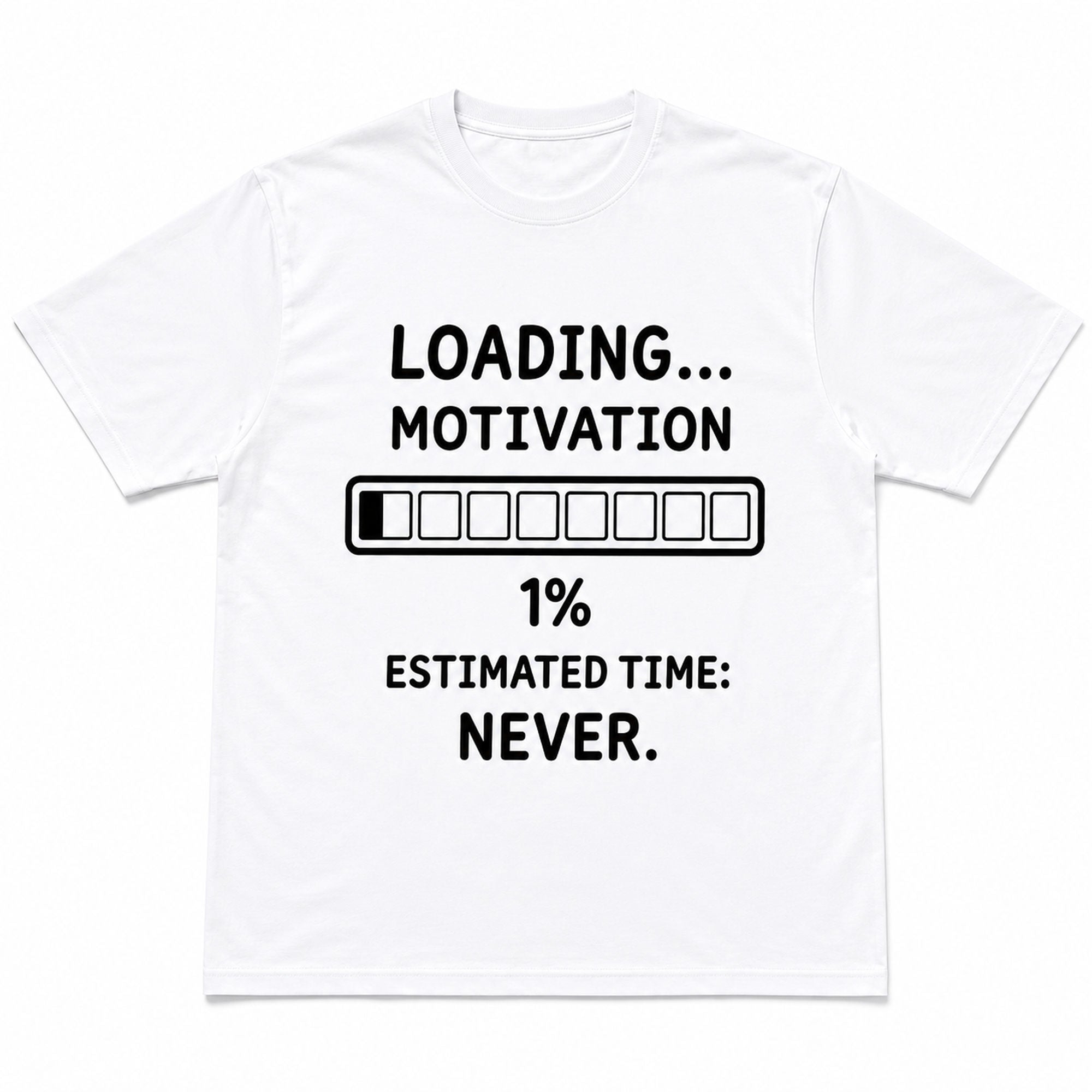Loading Motivation Funny Graphic Tee white front flat lay