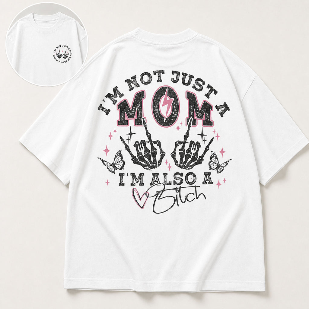 I'm Not Just A Mom I'm Also A Bitch Graphic Tee front print product photo 03 | Diya Glow