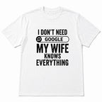 I Don't Need Google My Wife Knows Everything white graphic tee back-print flat lay