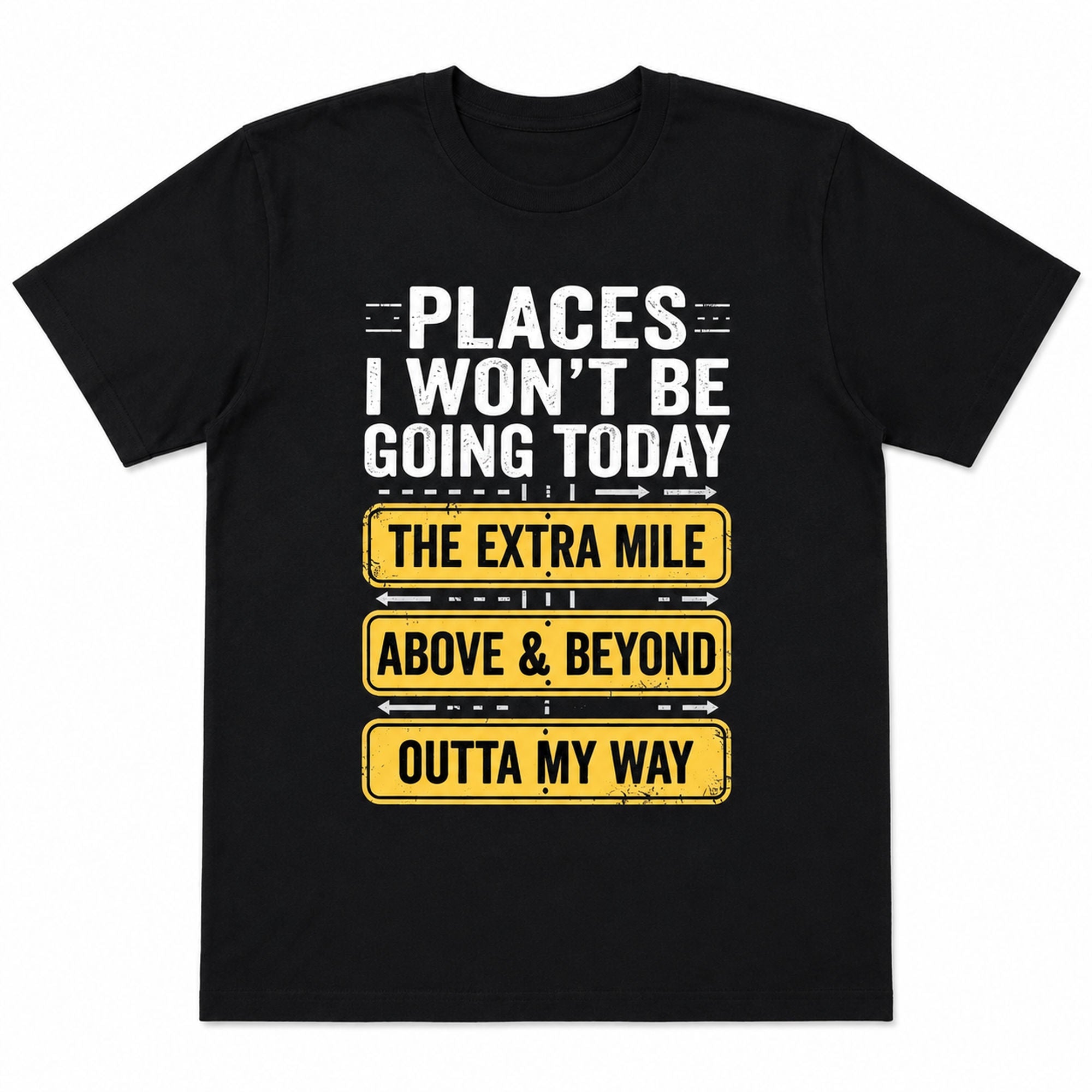 Places I Won't Be Going Today sarcastic graphic tee black front flat lay