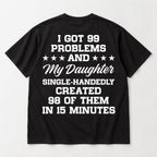 99 Problems My Daughter black T-shirt back flat lay with complete print