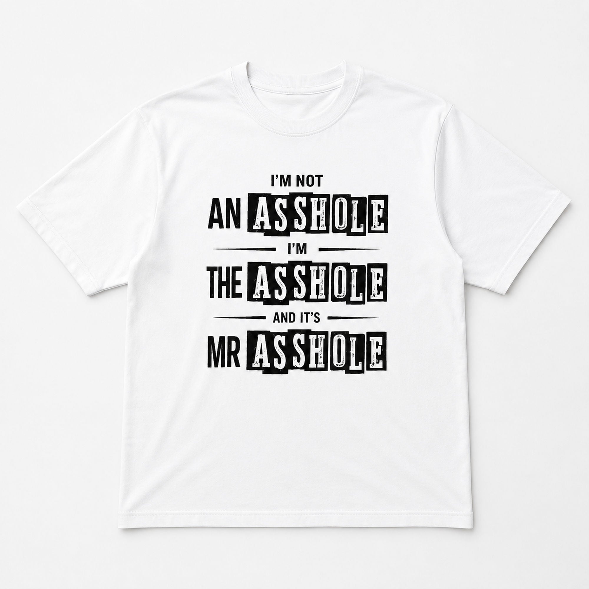 I'm Not An Asshole Mr Asshole funny graphic tee white front flat lay
