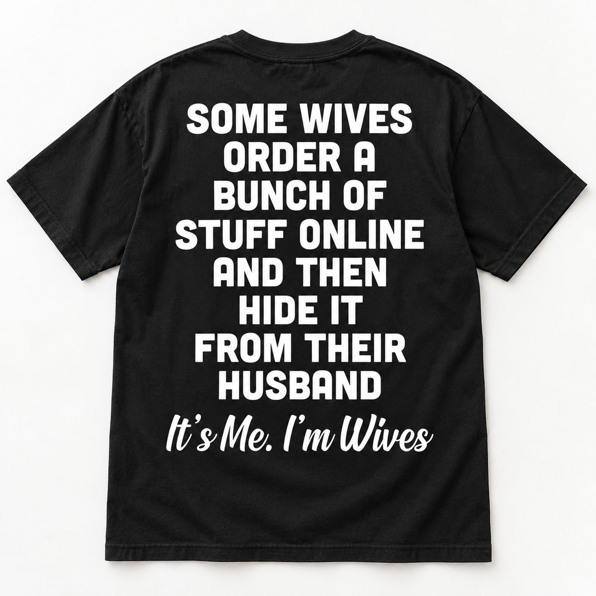 Some Wives It’s Me I’m Wives black T-shirt back flat lay with complete print