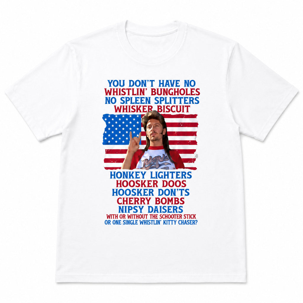 You Don't Have No Whistlin' Bungholes funny patriotic graphic tee white front flat lay