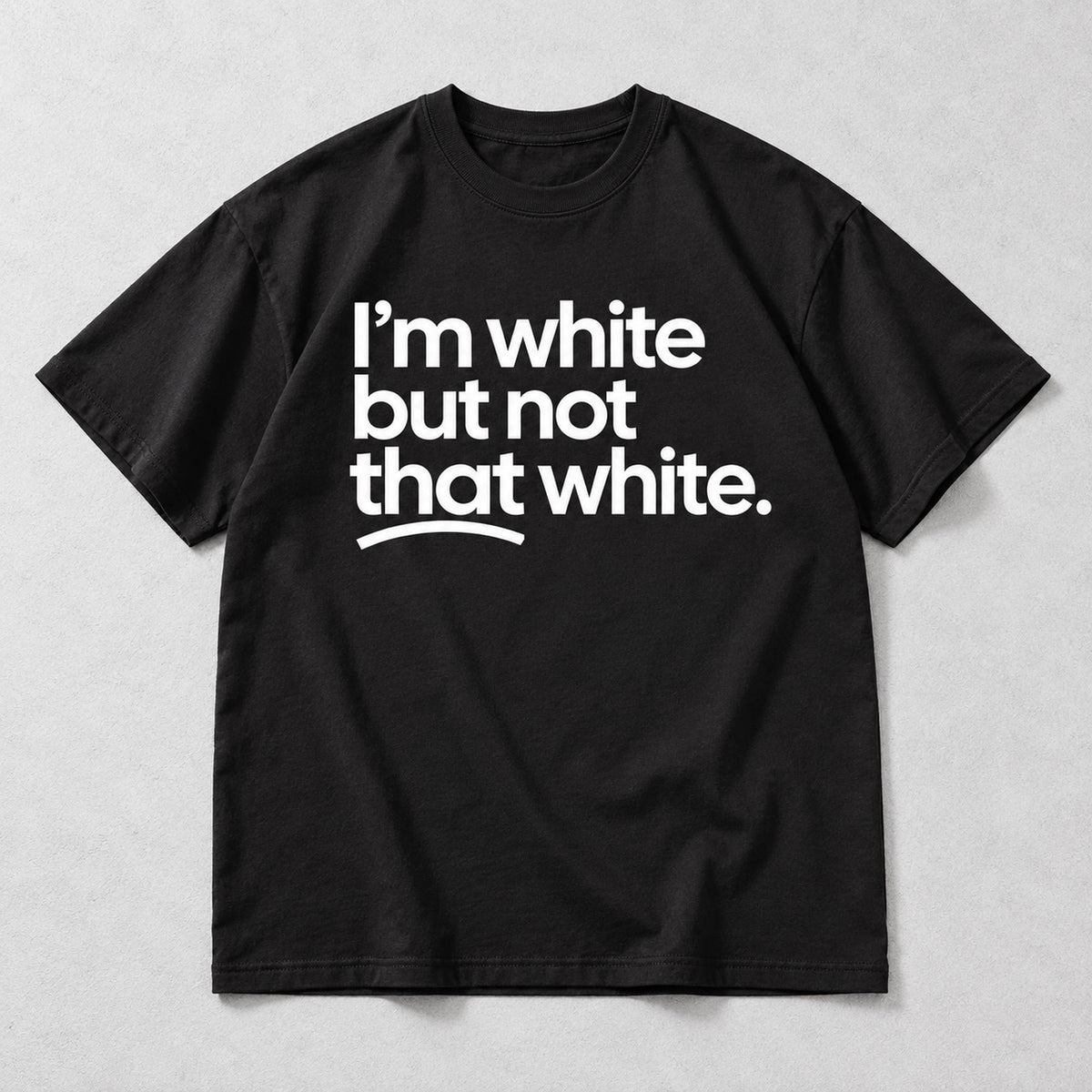 Im White But Not That White slogan black front-print tee flat lay