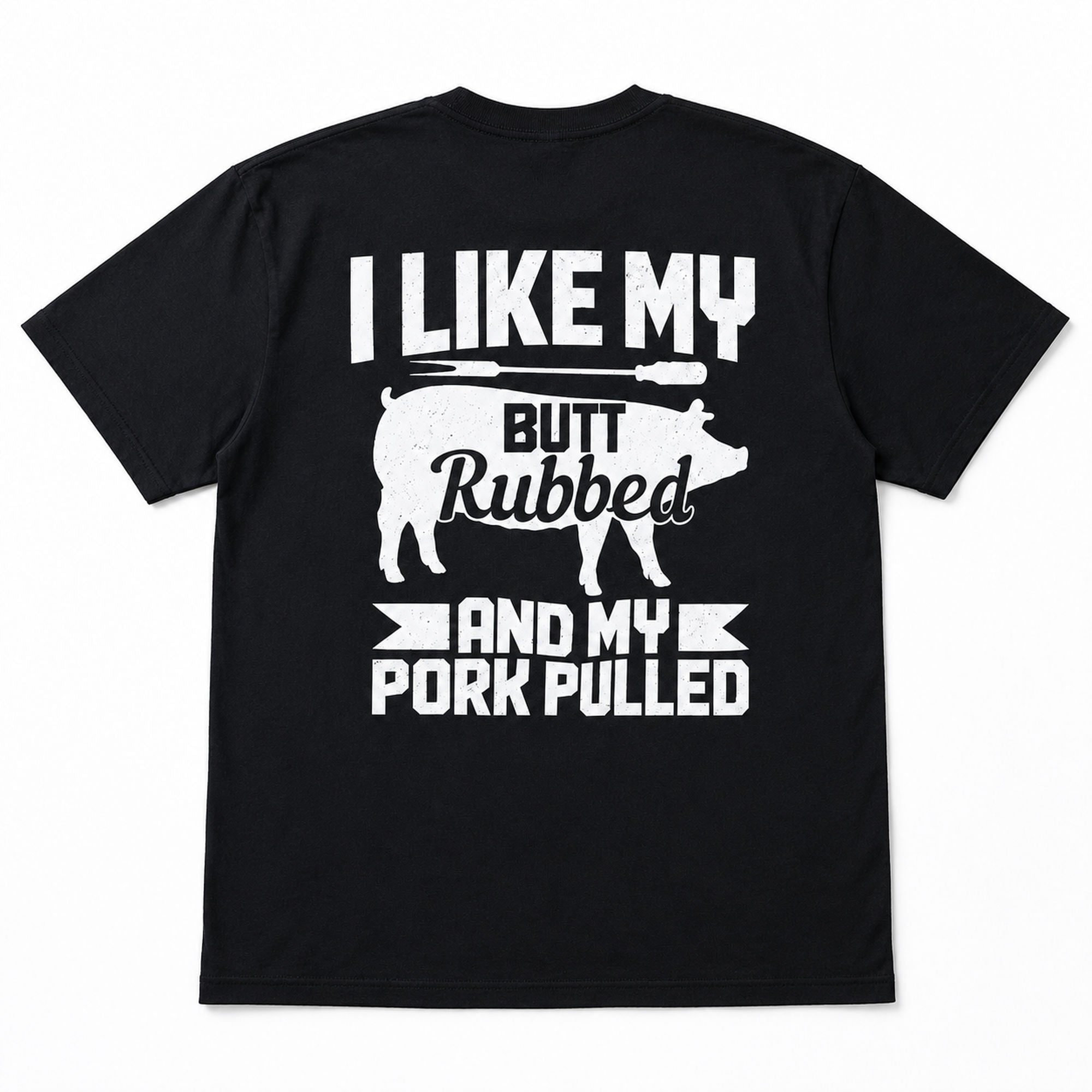 I Like My Butt Rubbed BBQ graphic tee black back print flat lay