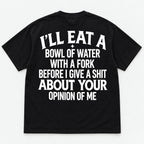 Bowl of Water With a Fork uncensored opinion-of-me slogan on black T-shirt back, flat lay showing complete print