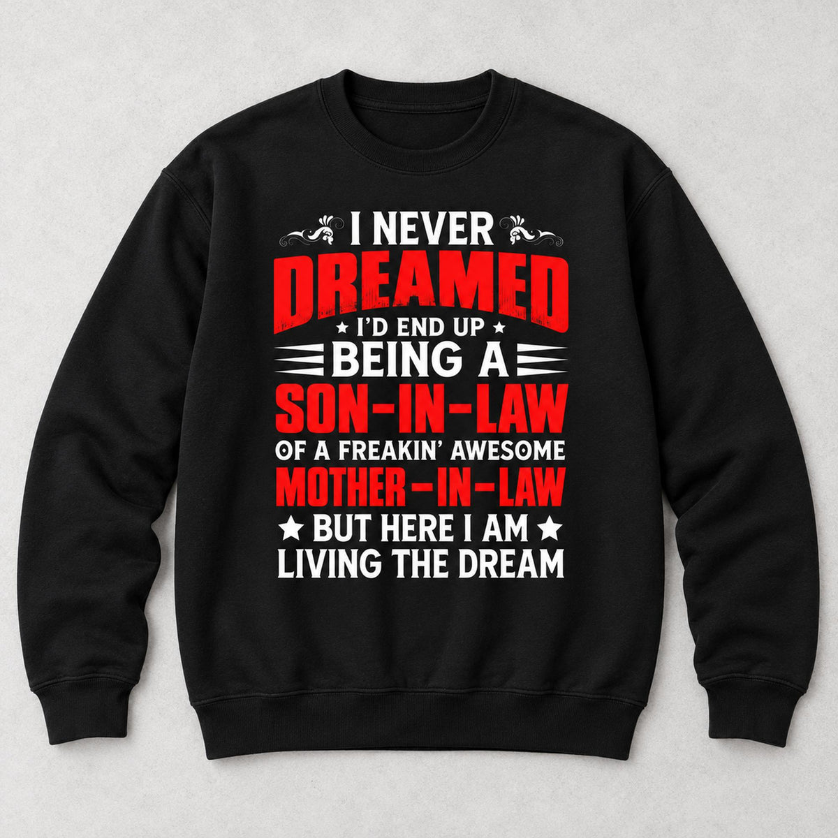 Living the Dream Son-in-Law Funny Graphic Sweatshirt and Tee black front print flat lay