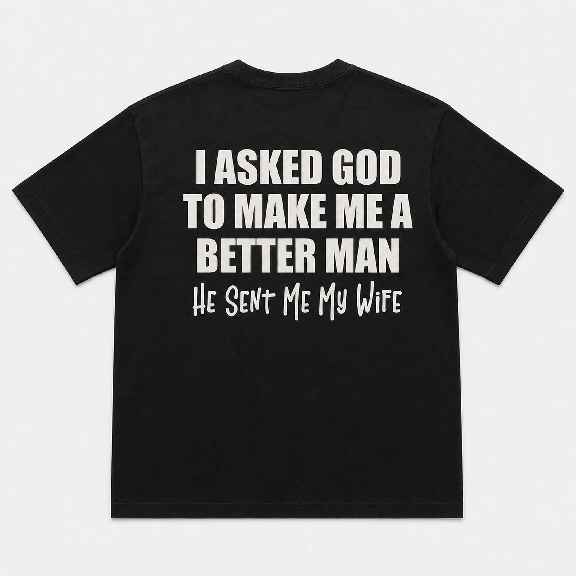 I Asked God Better Man wife faith graphic tee black back flat lay