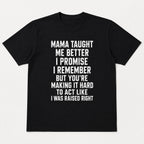 Mama Taught Me Better funny slogan graphic tee black front print flat lay