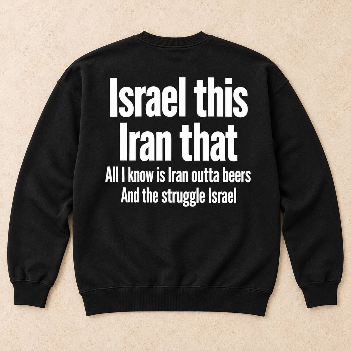 Israel This Iran That Beer Pun Back Print Sweatshirt and Tee black back print flat lay