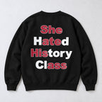 She Hated History Class Wordplay Back Print Sweatshirt and Tee black back print flat lay