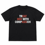 Treat Her With Compassion funny graphic tee black front flat lay
