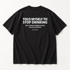Told Myself to Stop Drinking self-deprecating quote black T-shirt back flat lay showing complete print