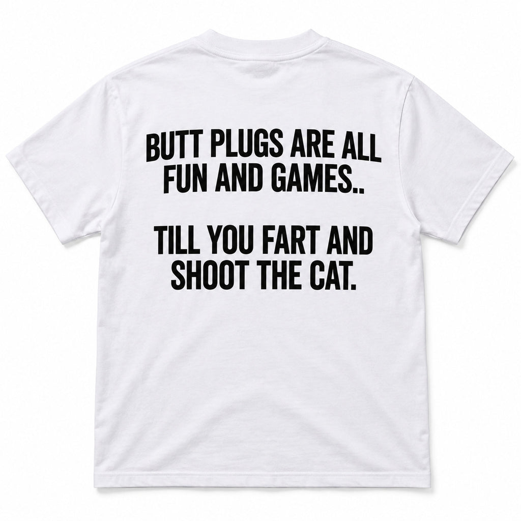 Butt Plugs Are All Fun And Games white graphic T-shirt back flatlay with black slogan lettering