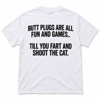 Butt Plugs Are All Fun And Games white graphic T-shirt back flatlay with black slogan lettering