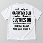 White I Only Carry My Gun funny graphic tee true back flat lay