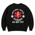 Emotional Support Husband Do Not Pet first responder humor black crewneck sweatshirt back-print flat lay