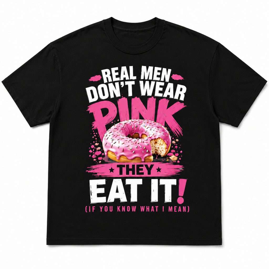 Real Men Don't Wear Pink pink donut adult humor graphic tee black front flat lay