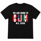 We Are Going To CUM W.C. 2026 soccer fan graphic tee black front print flat lay