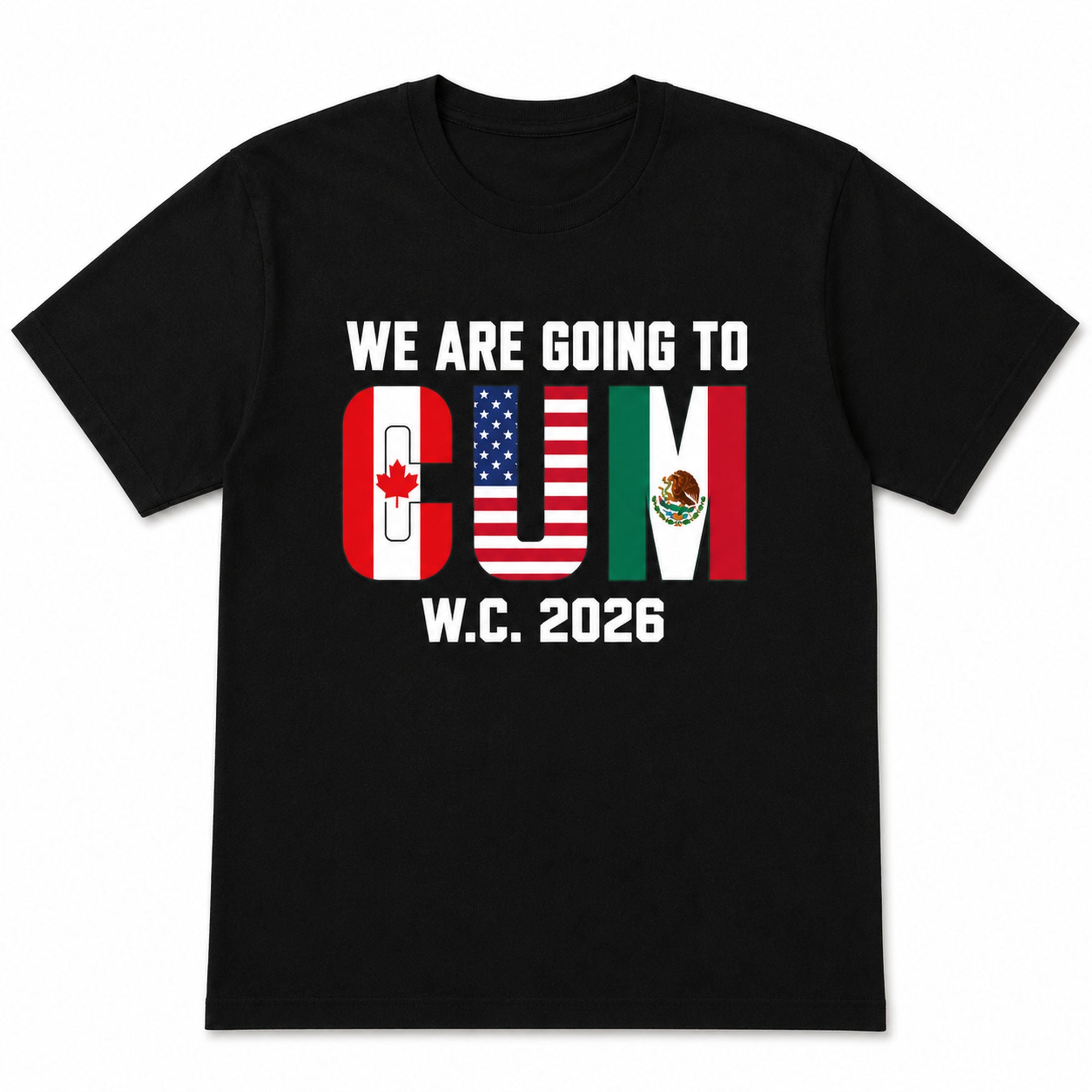 We Are Going To CUM W.C. 2026 soccer fan graphic tee black front print flat lay