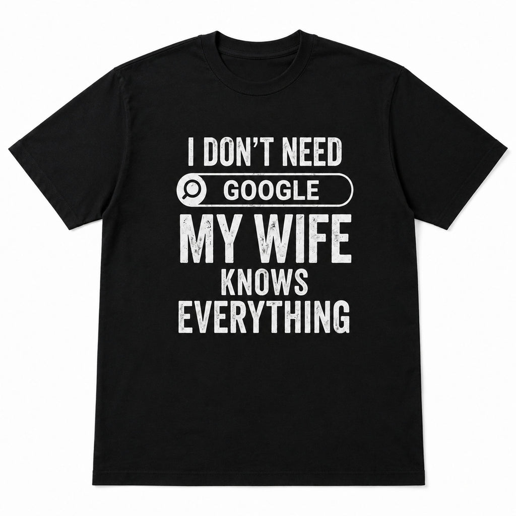 I Don't Need Google My Wife Knows Everything black graphic tee back-print flat lay