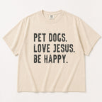 Pet Dogs Love Jesus Be Happy Faith Graphic Tee front print product photo 04 | Diya Glow