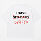 I Have Dyslexia funny back print graphic tee white flat lay