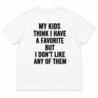 My Kids Think I Have A Favorite funny parenting graphic tee white back print flat lay