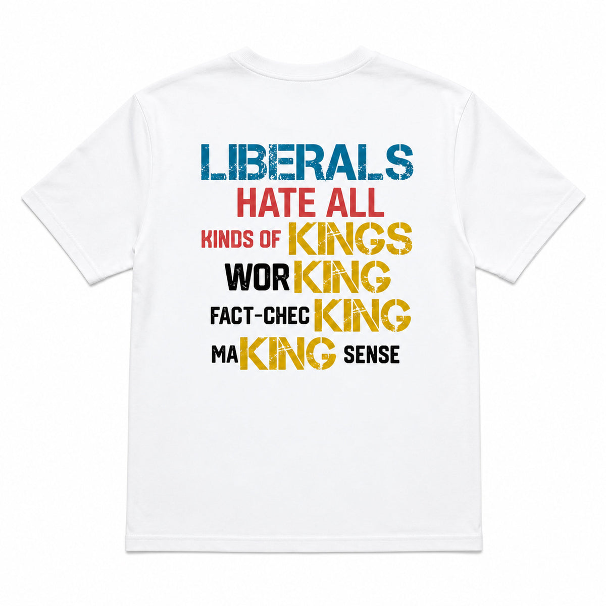 Liberals Hate All Kinds of Kings statement back print white tee back flat lay