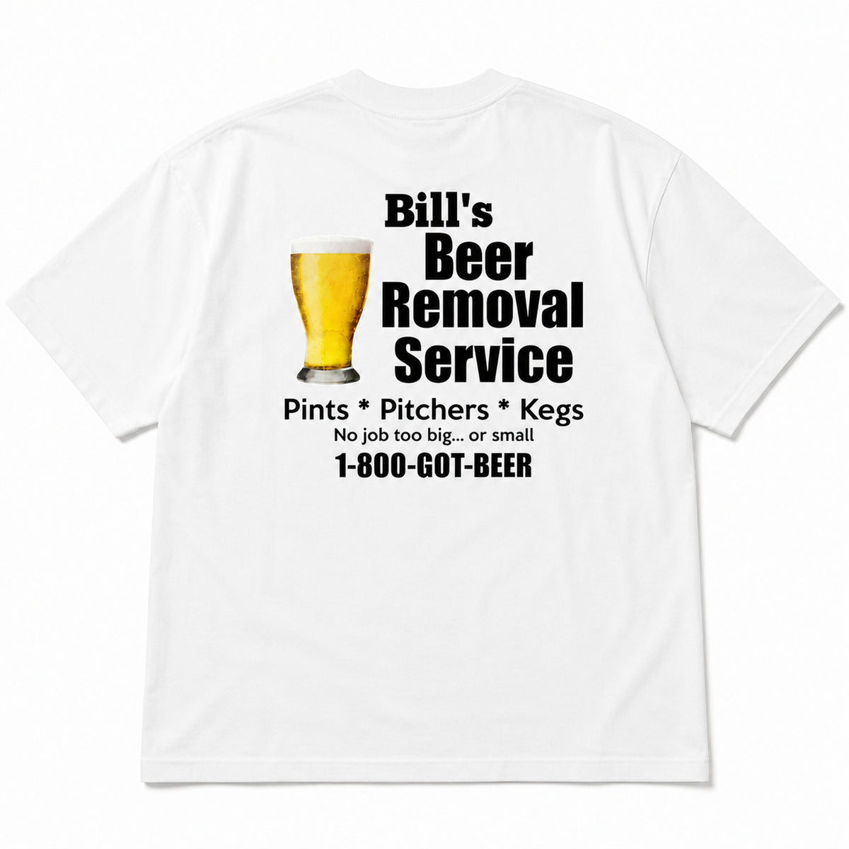 Bill's Beer Removal Service funny graphic tee white back flat lay
