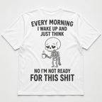 Every Morning Not Ready funny skeleton coffee graphic tee white back flat lay