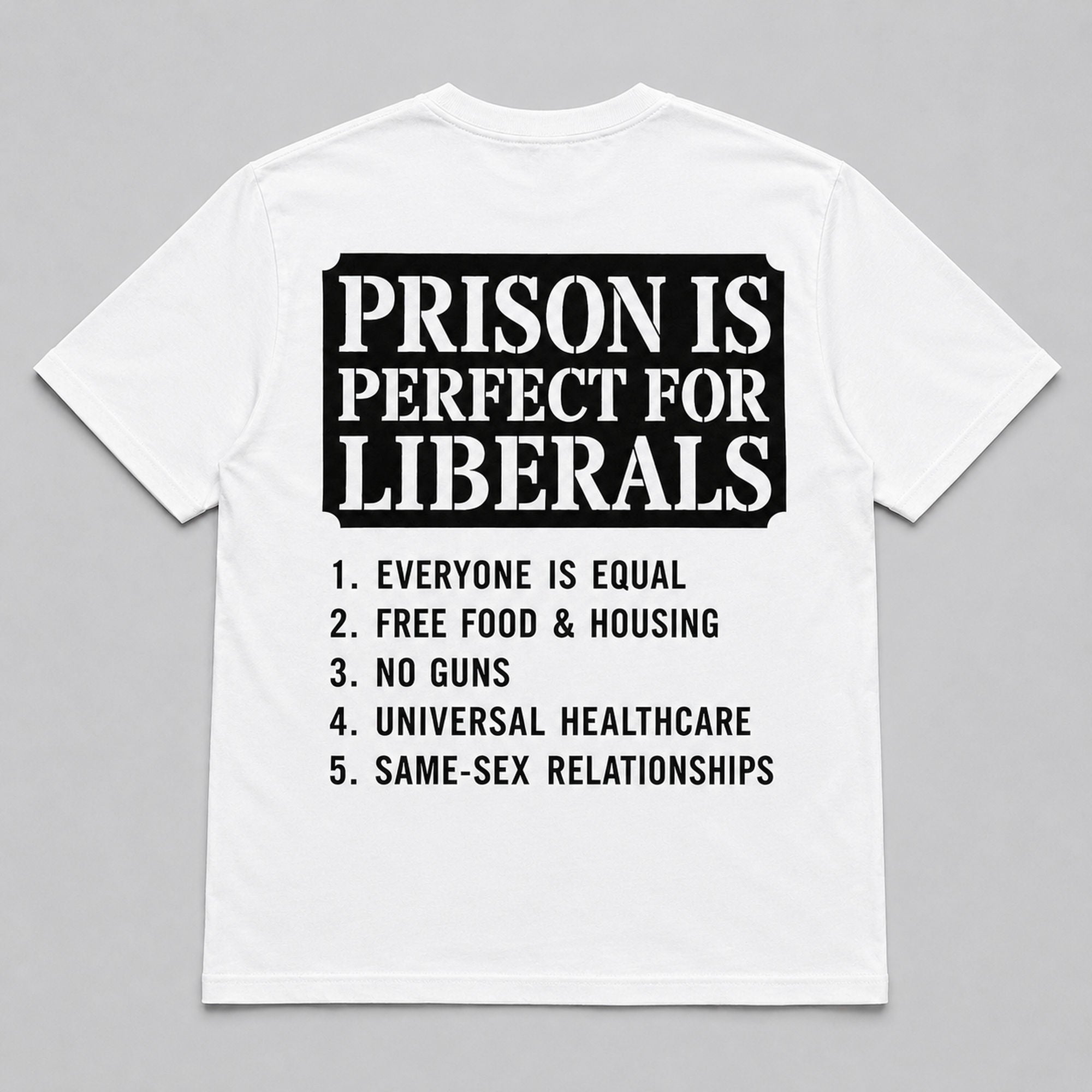Prison Is Perfect For Liberals political humor graphic tee white back print flat lay
