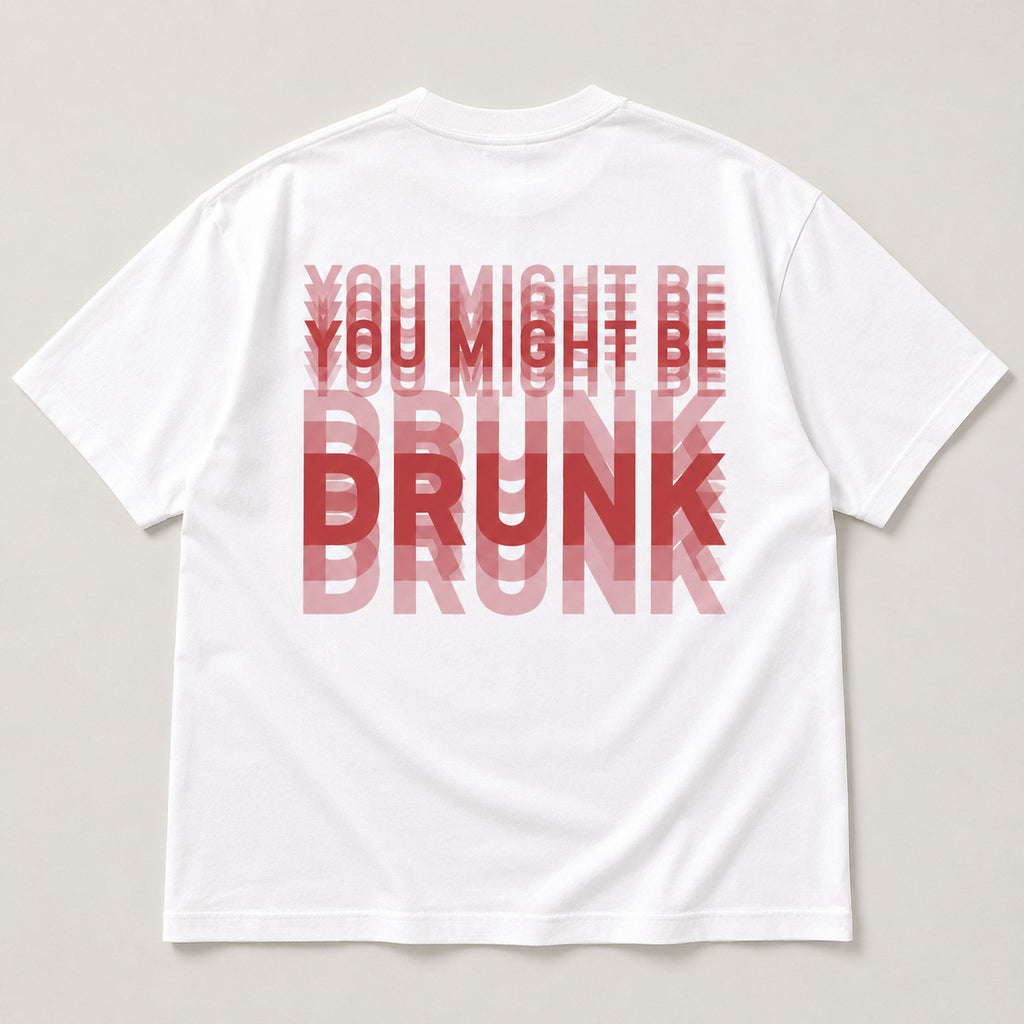 You Might Be Drunk funny graphic tee white back flat lay