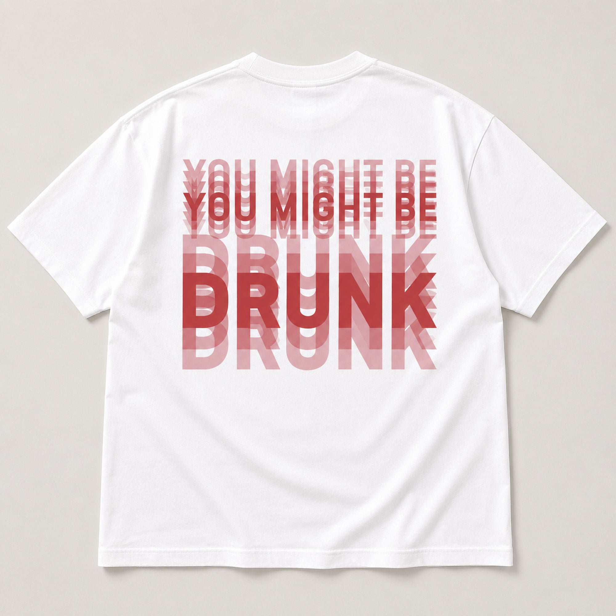 You Might Be Drunk funny graphic tee white back flat lay