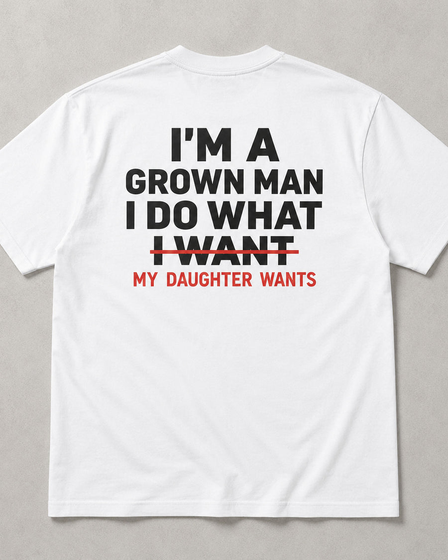 I'm A Grown Man My Daughter Wants Back Print Graphic Tee