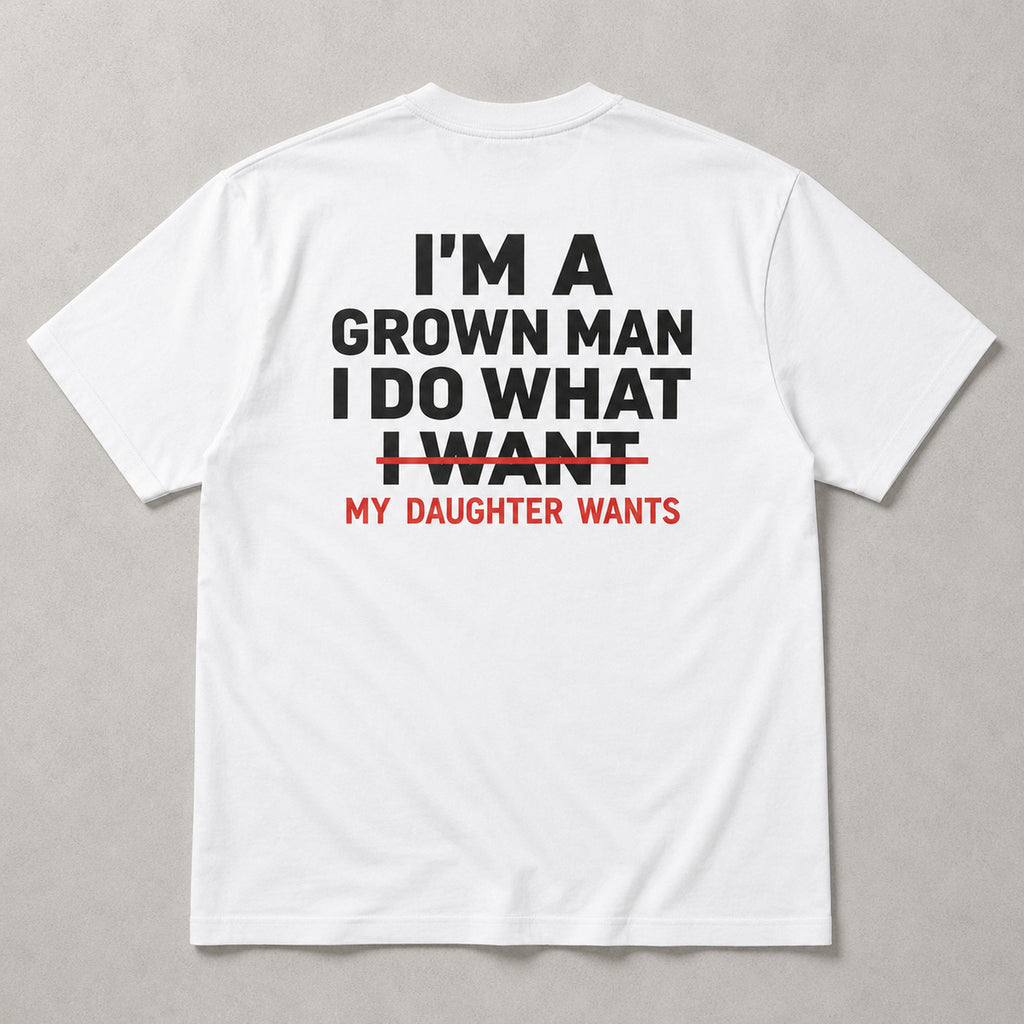 I'm A Grown Man My Daughter Wants white back print graphic tee flat lay