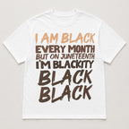 I Am Black Every Month Juneteenth graphic tee white front print flat lay