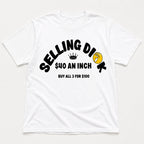 Selling Dick $40 An Inch funny graphic tee white front flat lay