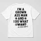 I'm a Grown Ass Man funny dog owner graphic tee white back flat lay