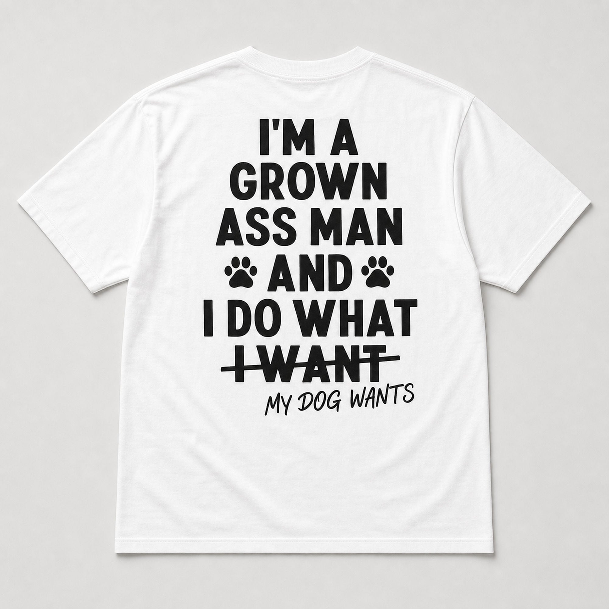 I'm a Grown Ass Man funny dog owner graphic tee white back flat lay