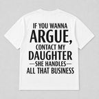 If You Wanna Argue Contact My Daughter funny back print graphic tee white back flat lay
