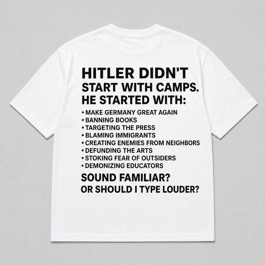 Hitler Didn't Start With Camps historical warning white graphic tee back flat lay