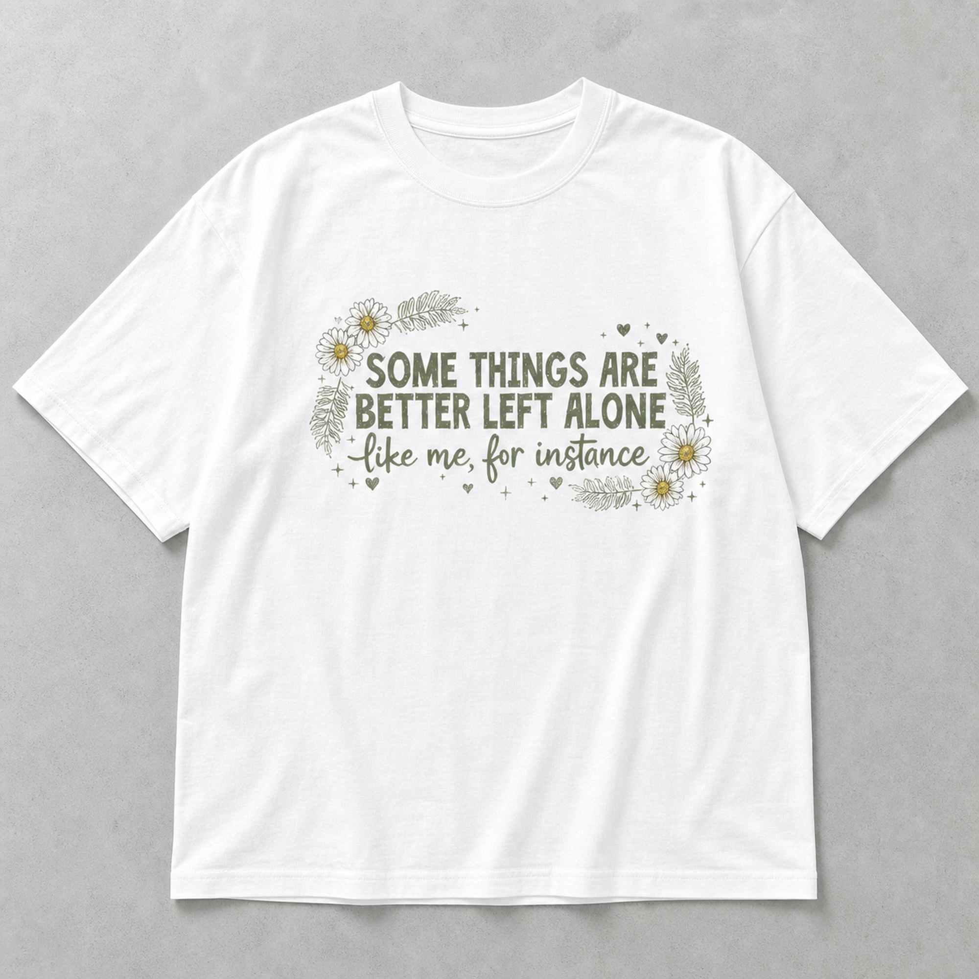 Some Things Are Better Left Alone funny introvert graphic tee white front print flat lay