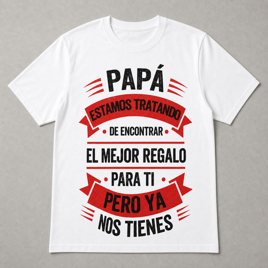 Papa Ya Nos Tienes Spanish dad gift graphic tee white front flat lay