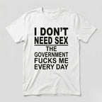 I Don't Need Sex government joke graphic tee white front flat lay